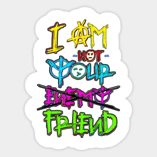 I am not your enemy friend light Sticker